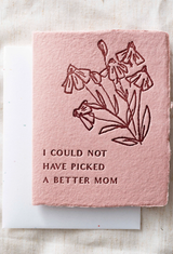I Could Not Have Picked A Better Mom | Mother Day Card