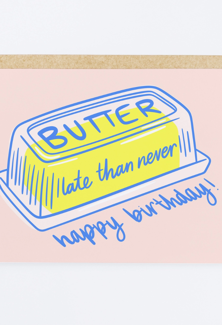 Butter Late Than Never Birthday Card