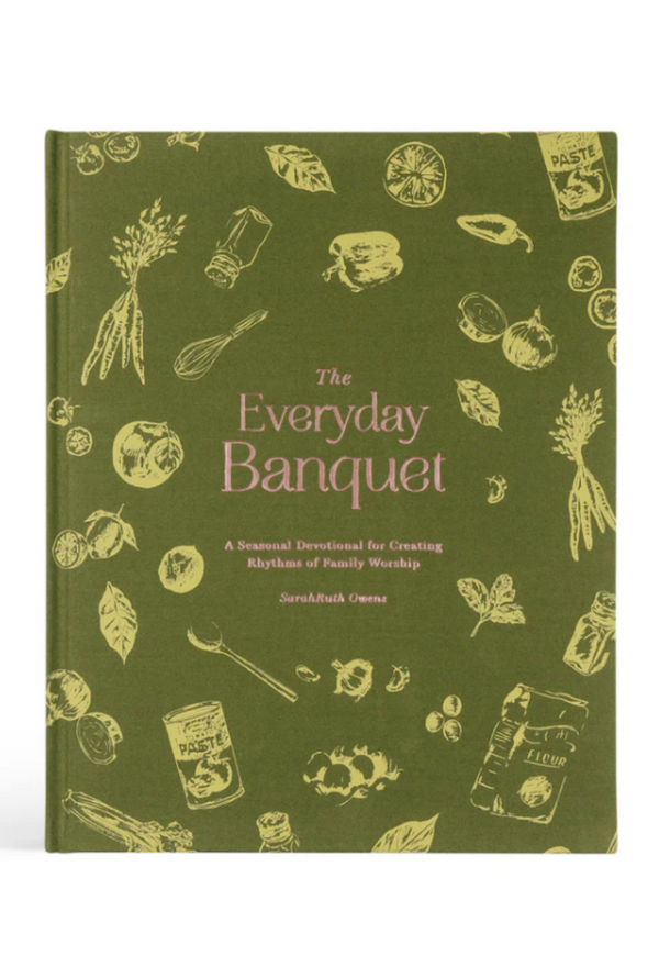 The Everyday Banquet By SarahRuth Owens