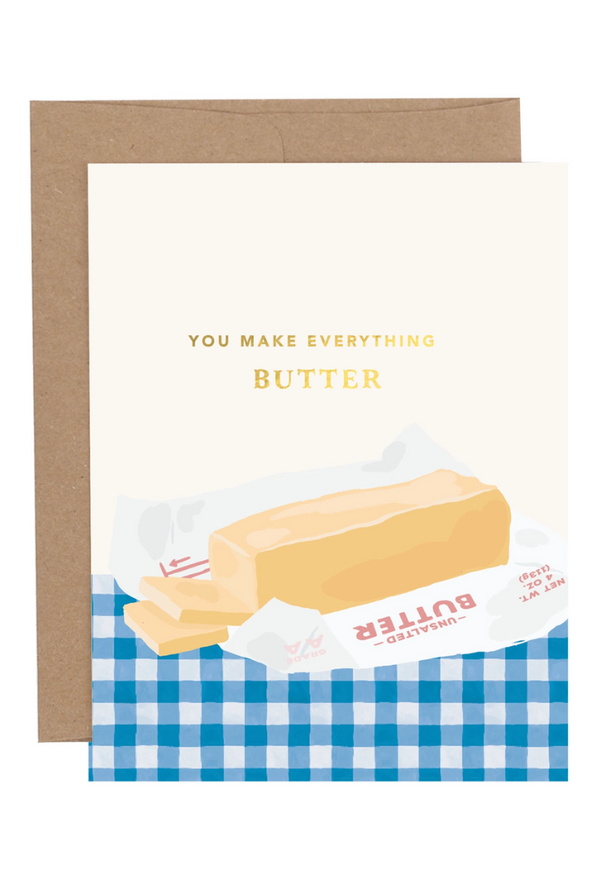 You Make Everything Butter Greeting Card