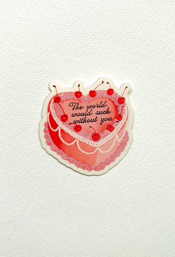The World Would Suck Without You Vintage Cake Sticker