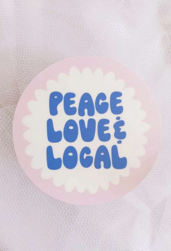 Peace Love and Local Sticker