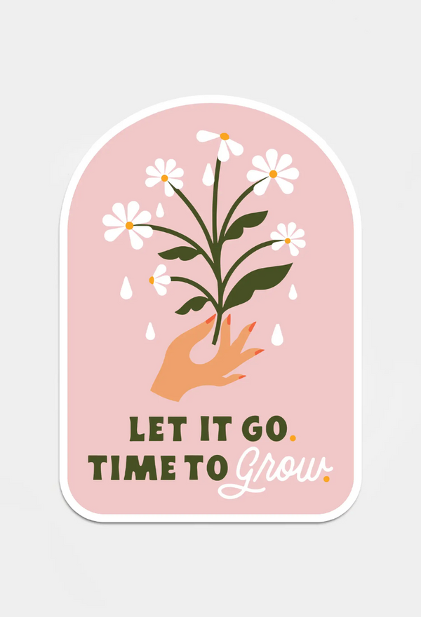 Let it Go, Time to Grow Sticker