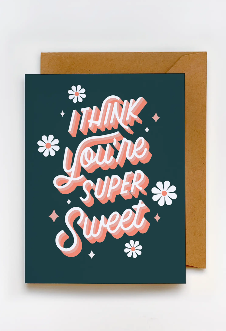 I Think You're Super Sweet Greeting Card