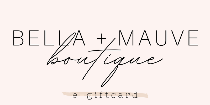 Bella + Mauve Gift Card
